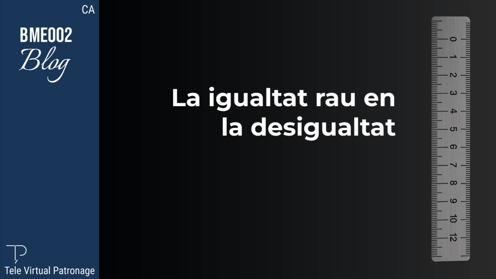 TEVIPA – La igualtat rau en la desigualtat