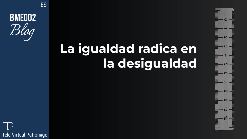 TEVIPA – La igualdad radica en la desigualdad