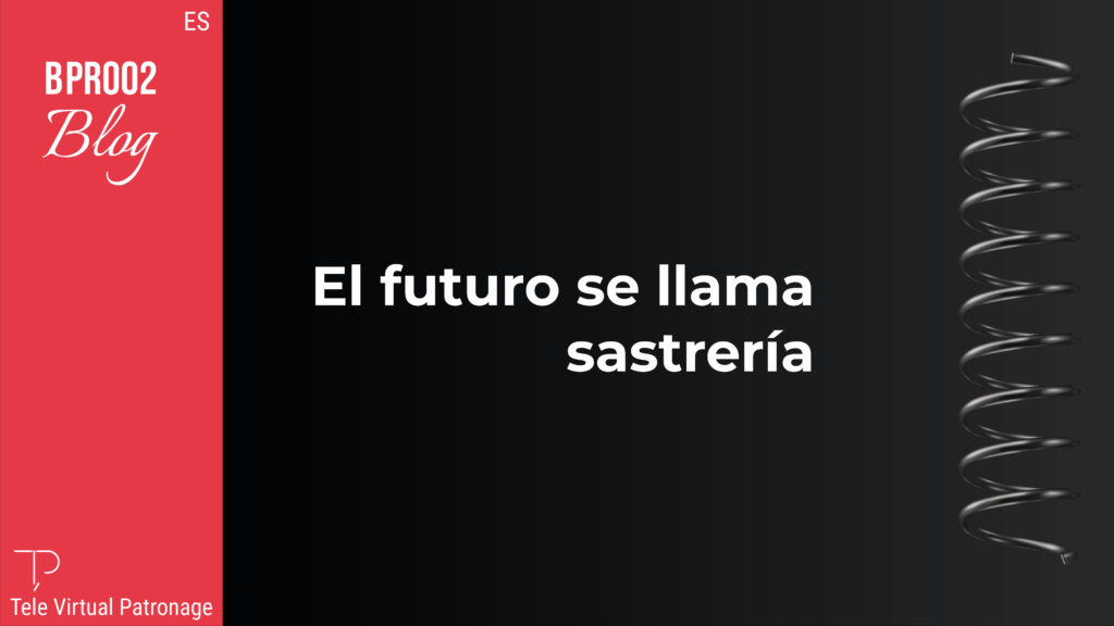 Imagen destacada del post “El futuro se llama sastrería” – Tele Virtual Patronage