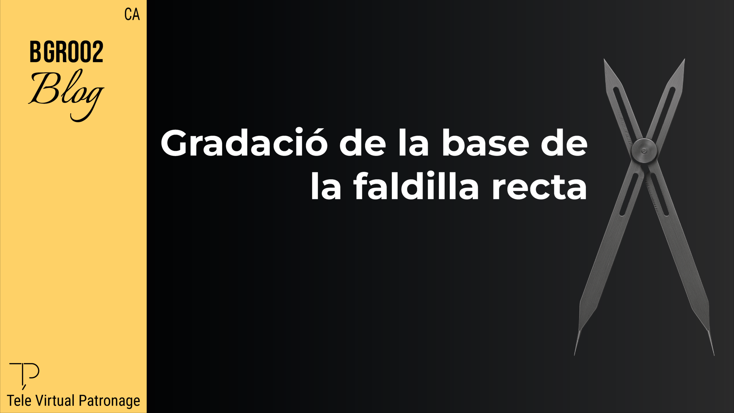 Portada del post “Gradació de la faldilla sastre recta” amb fons negre i compàs tècnic.