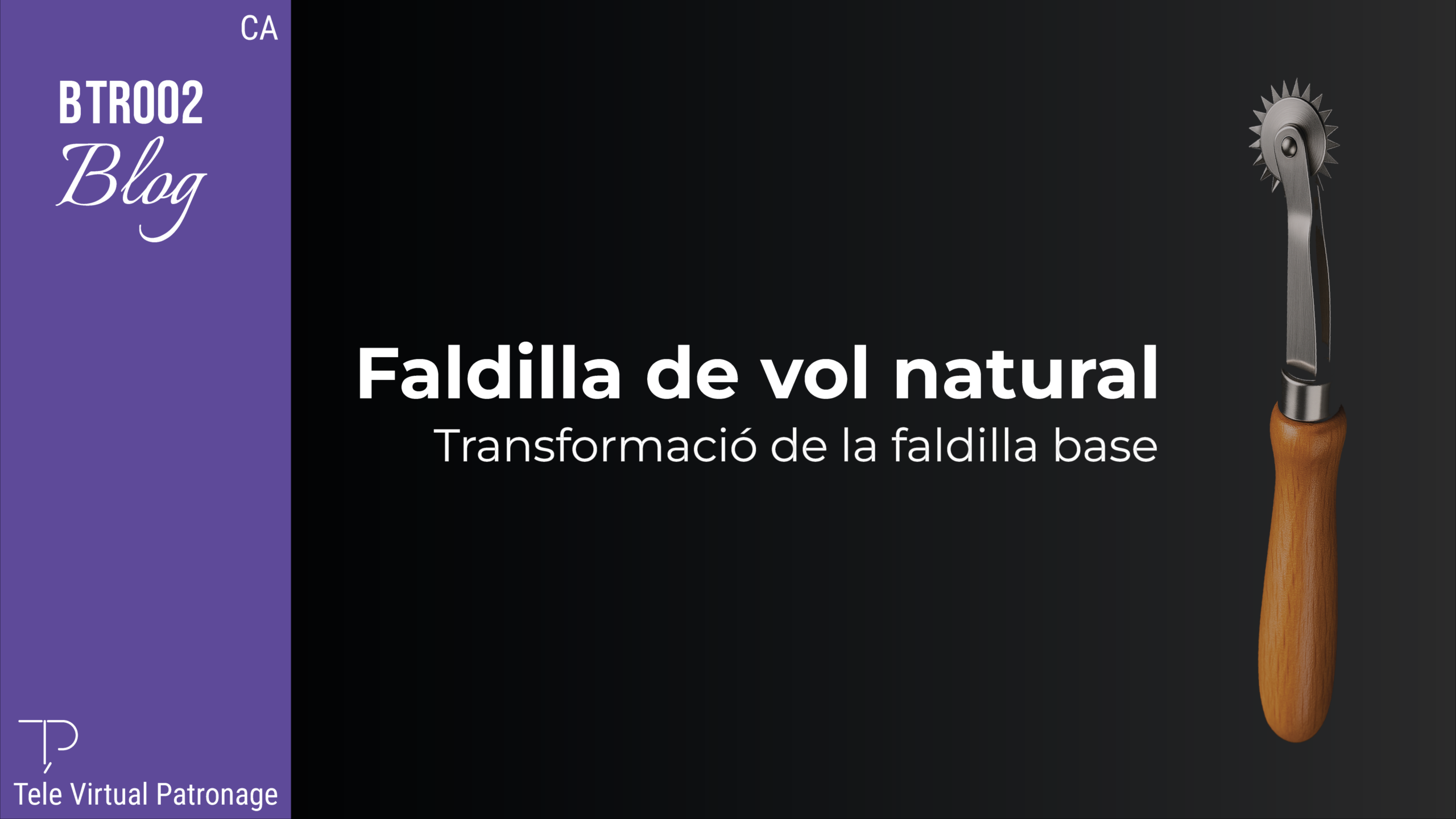 Coberta del post « Faldilla de vol natural | Transformació de la base » amb fons fosc i rodet de patronatge