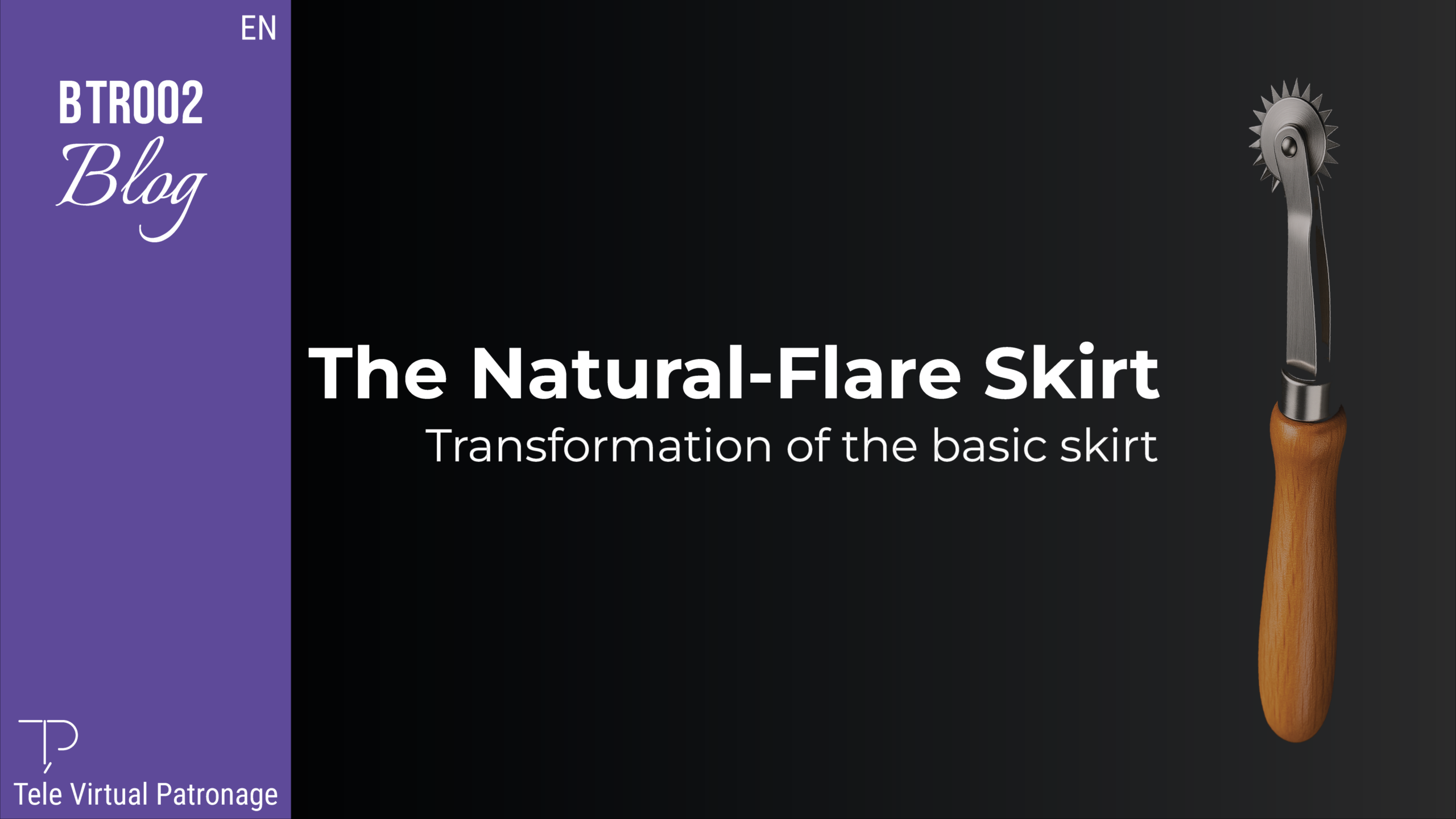 Cover image for “Natural flare skirt | Base skirt transformation” with dark background and pattern tracing wheel