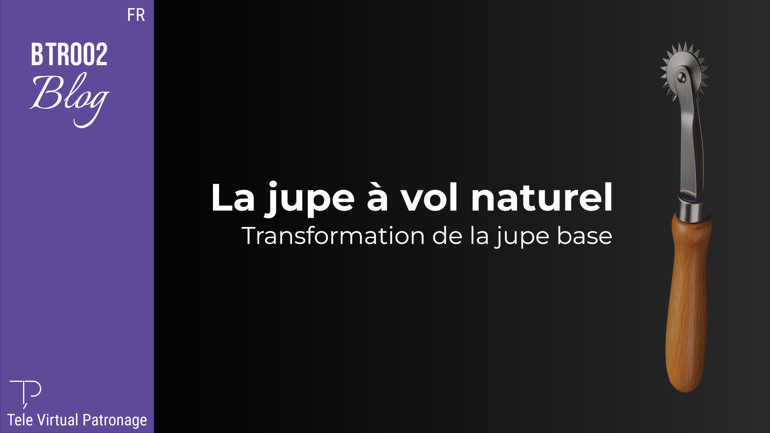Couverture du post « Jupe à ampleur naturelle | Transformation de la base » avec fond sombre et roulette de patronage