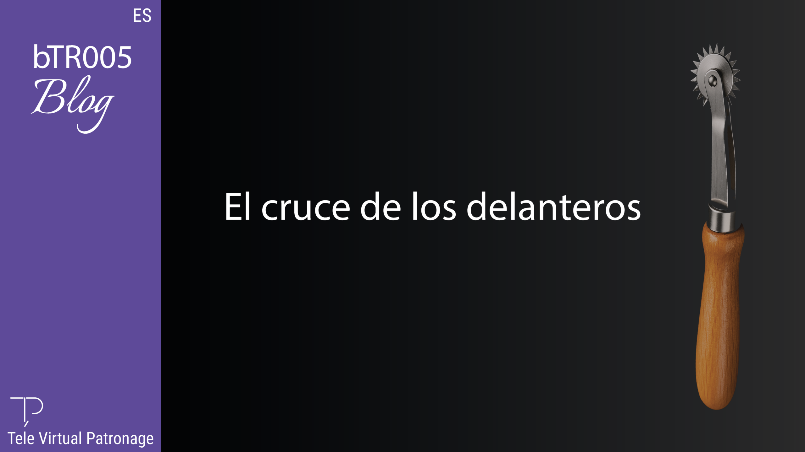 Portada del artículo “El cruce de los delanteros” con una ruleta de patronaje sobre fondo negro.